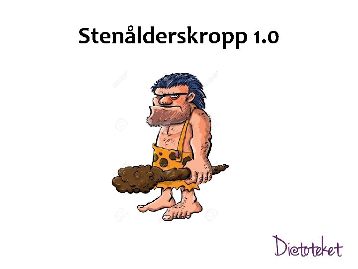 Stenålderskropp 1. 0 