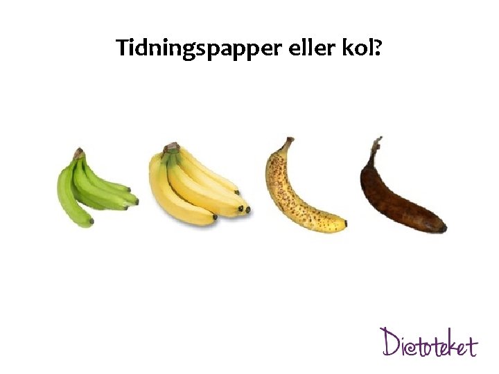 Tidningspapper eller kol? 