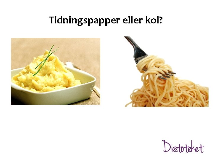 Tidningspapper eller kol? 