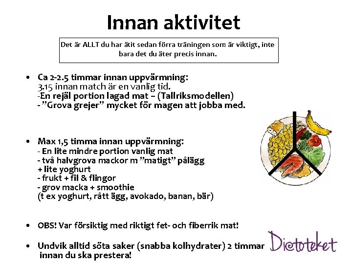 Innan aktivitet Det är ALLT du har ätit sedan förra träningen som är viktigt,