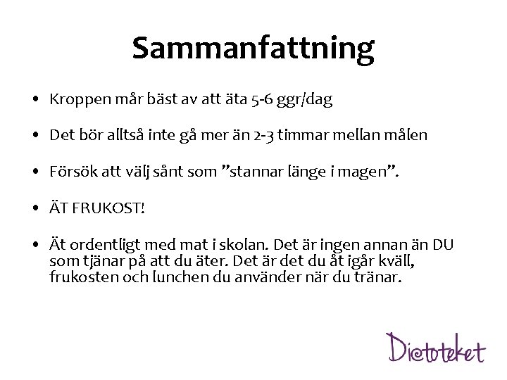 Sammanfattning • Kroppen mår bäst av att äta 5 -6 ggr/dag • Det bör