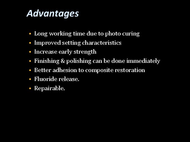 Advantages • • Long working time due to photo curing Improved setting characteristics Increase