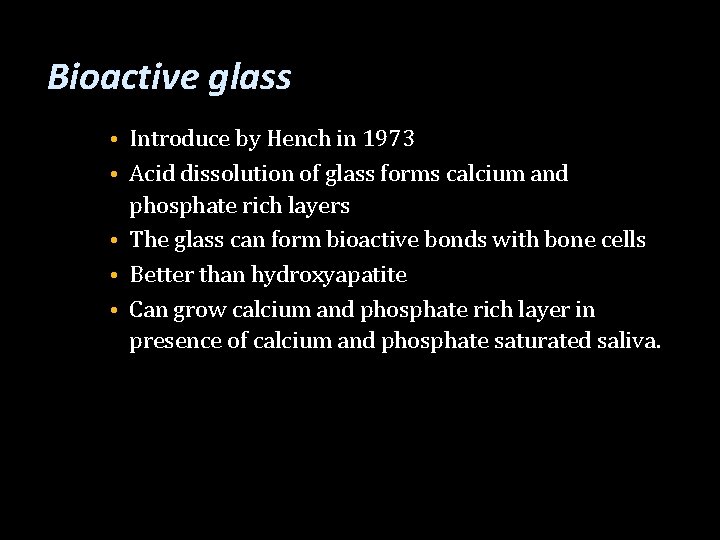 Bioactive glass • Introduce by Hench in 1973 • Acid dissolution of glass forms