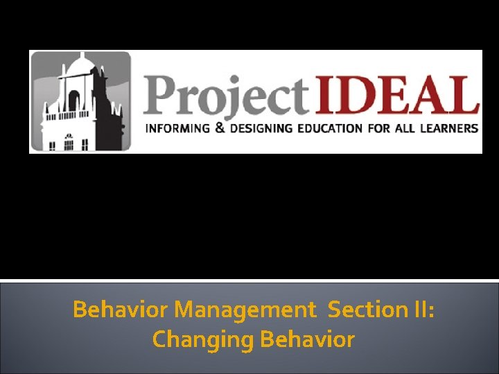 Behavior Management Section II: Changing Behavior 