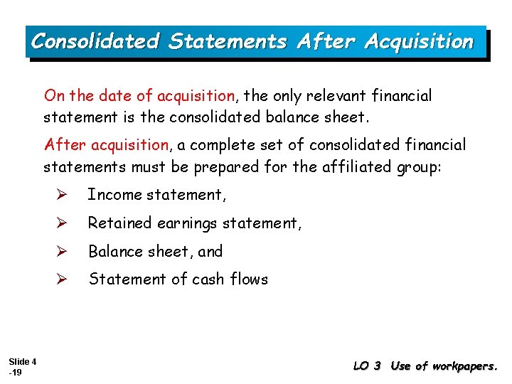 Consolidated Statements After Acquisition On the date of acquisition, the only relevant financial statement