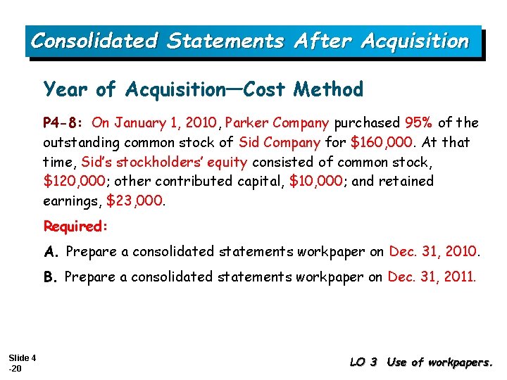Consolidated Statements After Acquisition Year of Acquisition—Cost Method P 4 -8: On January 1,