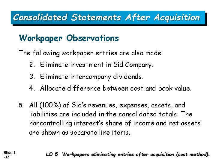 Consolidated Statements After Acquisition Workpaper Observations The following workpaper entries are also made: 2.