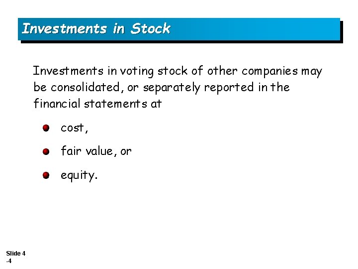 Investments in Stock Investments in voting stock of other companies may be consolidated, or