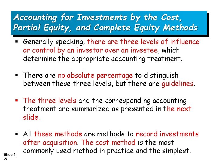 Accounting for Investments by the Cost, Partial Equity, and Complete Equity Methods § Generally