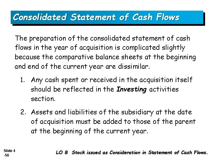 Consolidated Statement of Cash Flows The preparation of the consolidated statement of cash flows