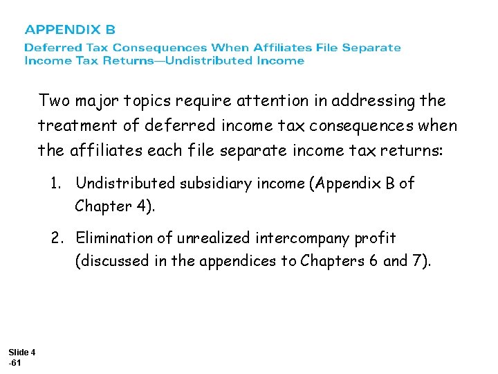 Two major topics require attention in addressing the treatment of deferred income tax consequences