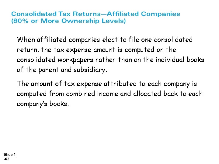 When affiliated companies elect to file one consolidated return, the tax expense amount is