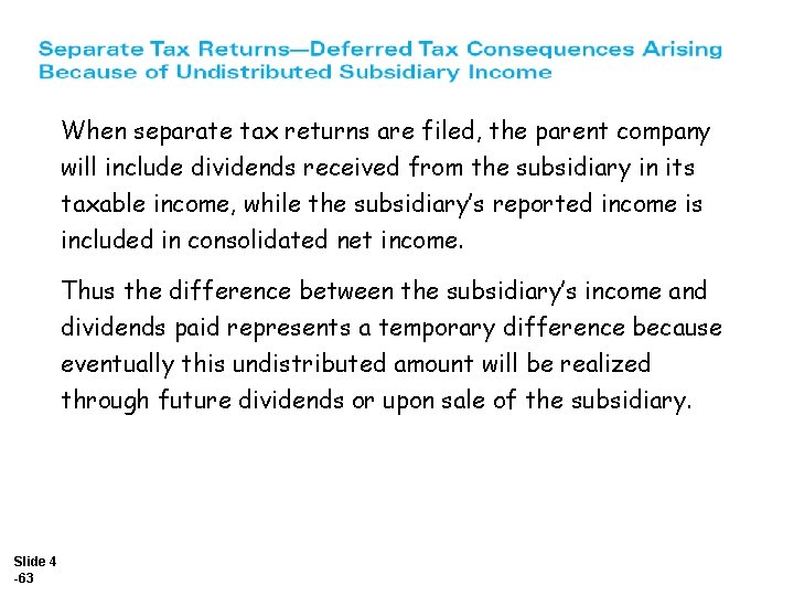 When separate tax returns are filed, the parent company will include dividends received from