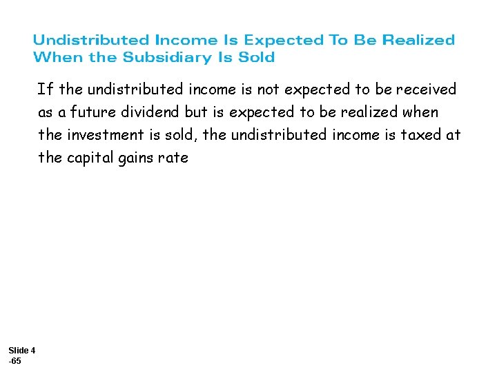 If the undistributed income is not expected to be received as a future dividend