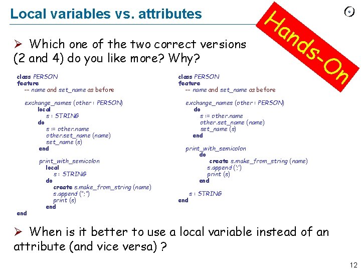 Local variables vs. attributes Ø Which one of the two correct versions (2 and Local variables vs. attributes Ø Which one of the two correct versions (2 and