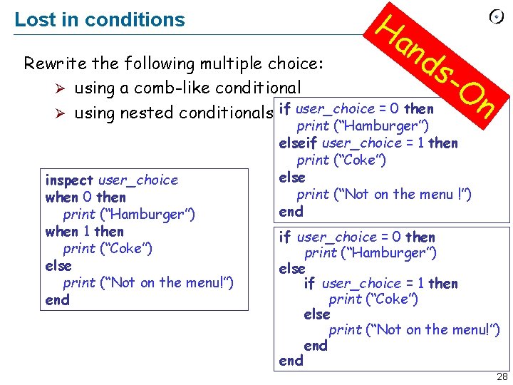 Lost in conditions Ha n ds Rewrite the following multiple choice: Ø using a