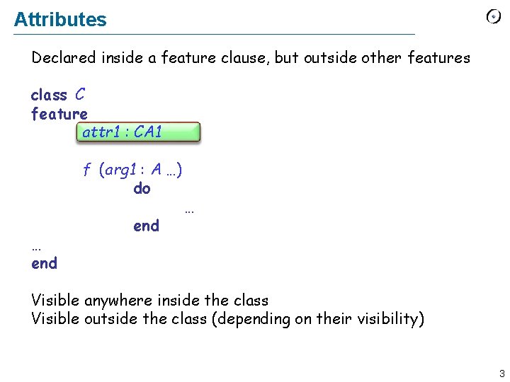 Attributes Declared inside a feature clause, but outside other features class C feature attr