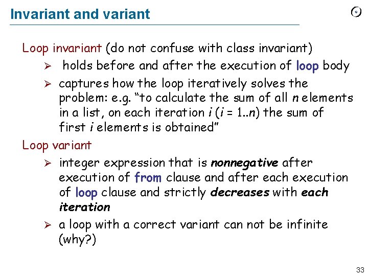 Invariant and variant Loop invariant (do not confuse with class invariant) Ø holds before Invariant and variant Loop invariant (do not confuse with class invariant) Ø holds before
