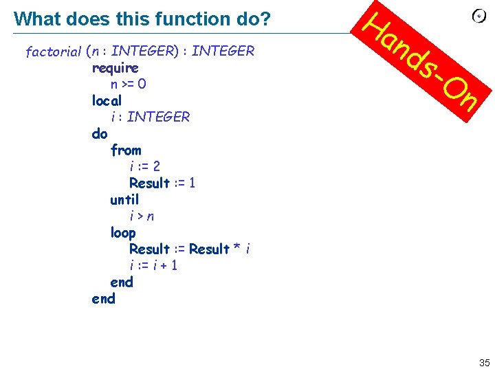 What does this function do? factorial f (n : INTEGER) : INTEGER require n