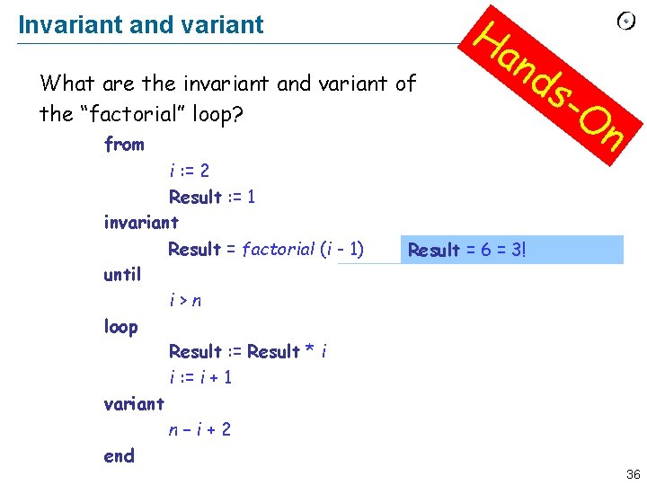 Invariant and variant What are the invariant and variant of the “factorial” loop? Ha