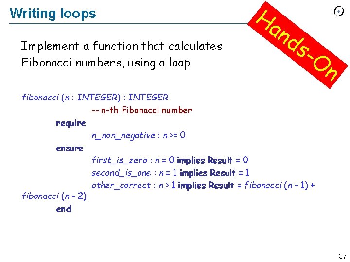 Writing loops Implement a function that calculates Fibonacci numbers, using a loop Ha n Writing loops Implement a function that calculates Fibonacci numbers, using a loop Ha n