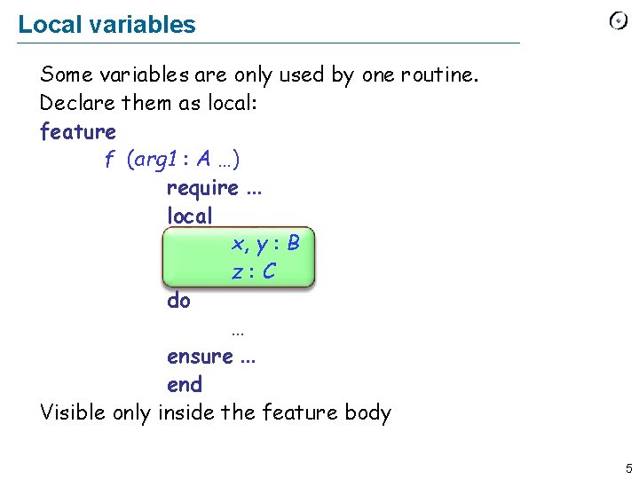 Local variables Some variables are only used by one routine. Declare them as local: