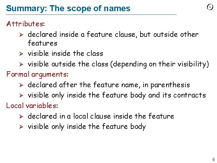 Summary: The scope of names Attributes: Ø declared inside a feature clause, but outside