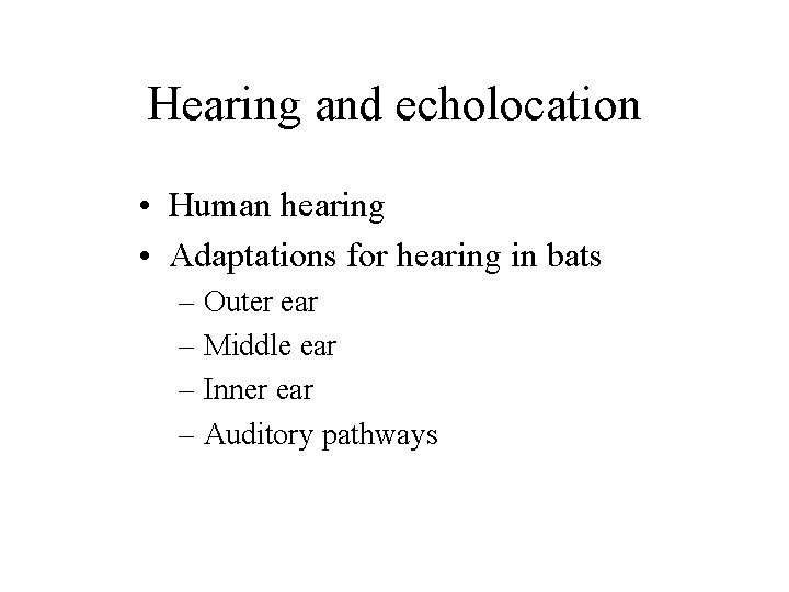 Hearing and echolocation • Human hearing • Adaptations for hearing in bats – Outer