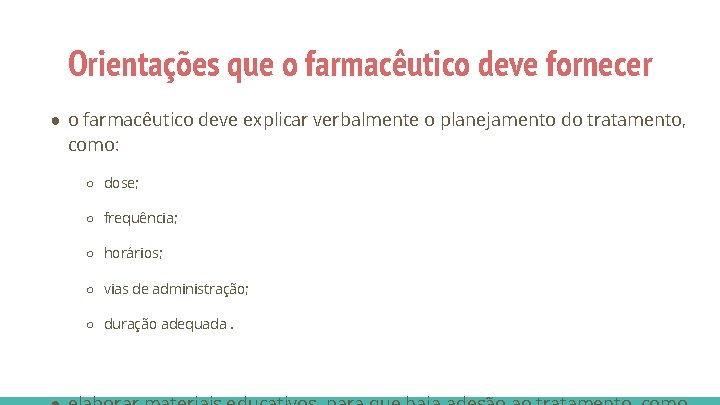 Orientações que o farmacêutico deve fornecer ● o farmacêutico deve explicar verbalmente o planejamento