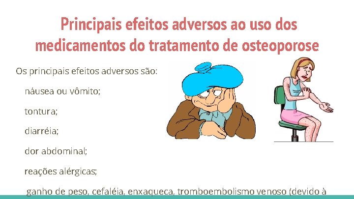 Principais efeitos adversos ao uso dos medicamentos do tratamento de osteoporose Os principais efeitos