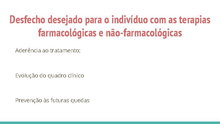 Desfecho desejado para o indivíduo com as terapias farmacológicas e não-farmacológicas Aderência ao tratamento;