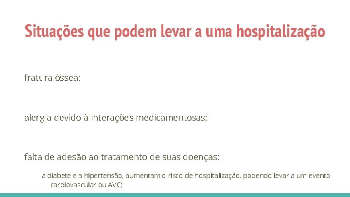 Situações que podem levar a uma hospitalização fratura óssea; alergia devido à interações medicamentosas;