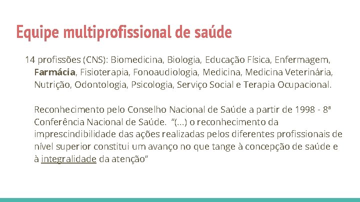 Equipe multiprofissional de saúde 14 profissões (CNS): Biomedicina, Biologia, Educação Física, Enfermagem, Farmácia, Fisioterapia,