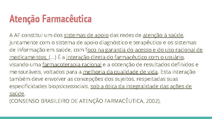 Atenção Farmacêutica A AF constitui um dos sistemas de apoio das redes de atenção