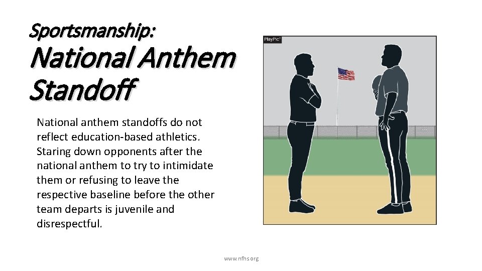 Sportsmanship: National Anthem Standoff National anthem standoffs do not reflect education-based athletics. Staring down