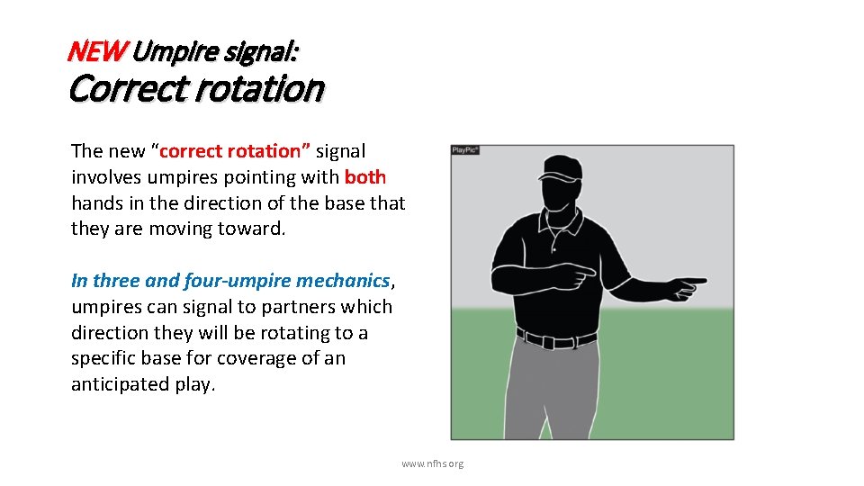 NEW Umpire signal: Correct rotation The new “correct rotation” signal involves umpires pointing with