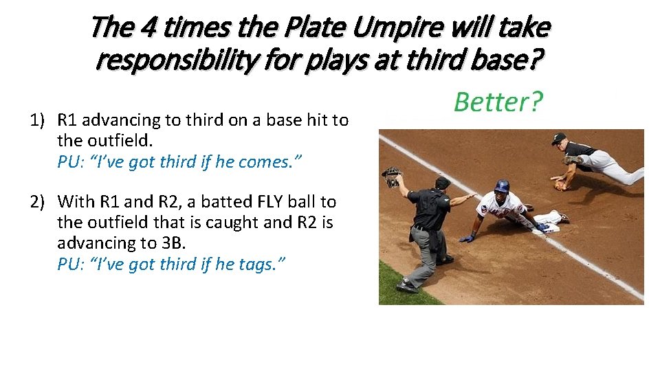 The 4 times the Plate Umpire will take responsibility for plays at third base?