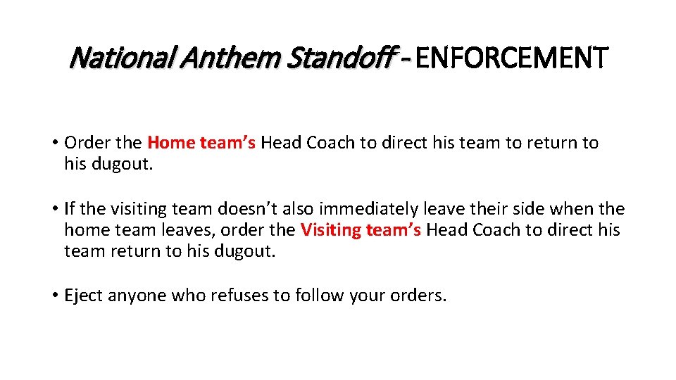 National Anthem Standoff - ENFORCEMENT • Order the Home team’s Head Coach to direct