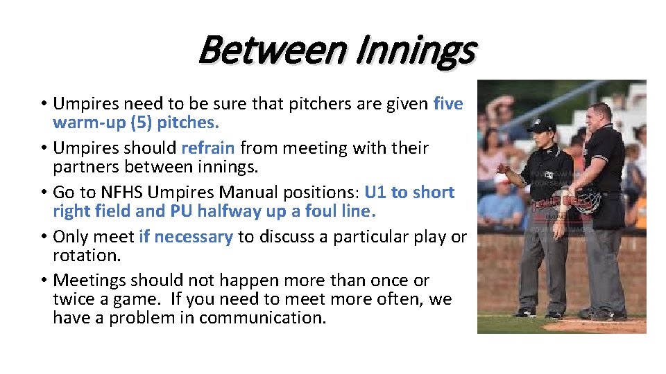 Between Innings • Umpires need to be sure that pitchers are given five warm-up