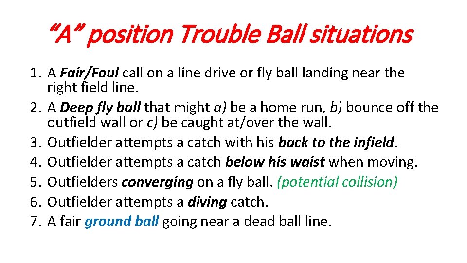 “A” position Trouble Ball situations 1. A Fair/Foul call on a line drive or