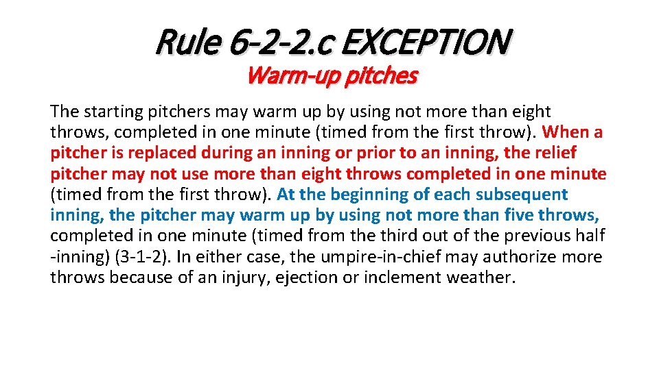 Rule 6 -2 -2. c EXCEPTION Warm-up pitches The starting pitchers may warm up
