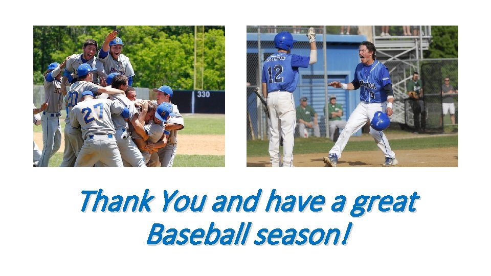 Thank You and have a great Baseball season! 