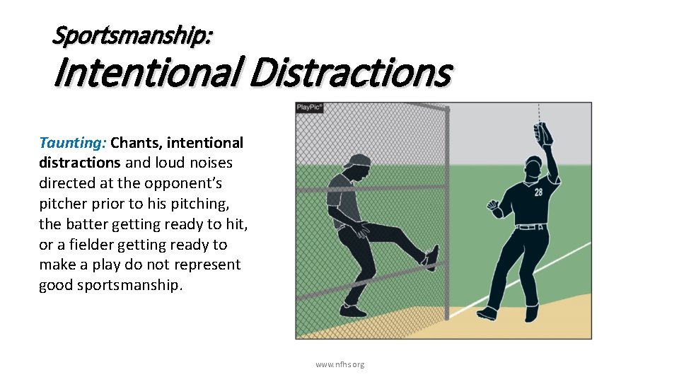 Sportsmanship: Intentional Distractions Taunting: Chants, intentional distractions and loud noises directed at the opponent’s
