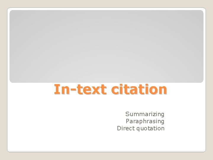 In-text citation Summarizing Paraphrasing Direct quotation 