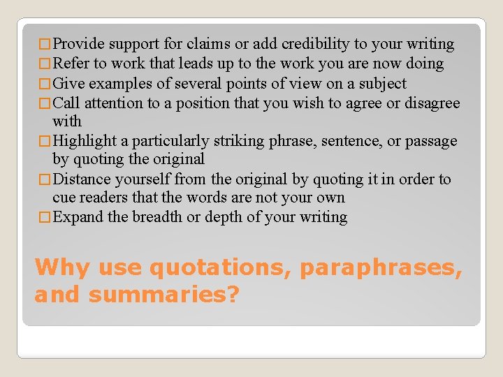 � Provide support for claims or add credibility to your writing � Refer to