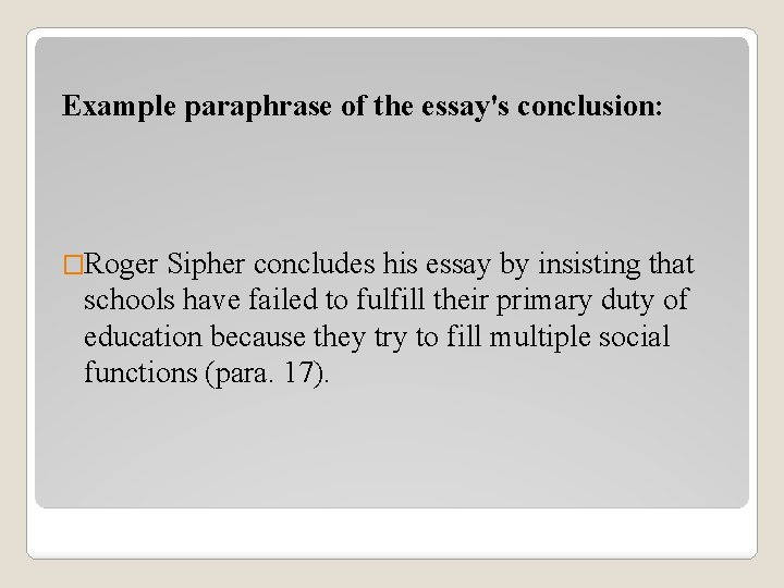 Example paraphrase of the essay's conclusion: �Roger Sipher concludes his essay by insisting that