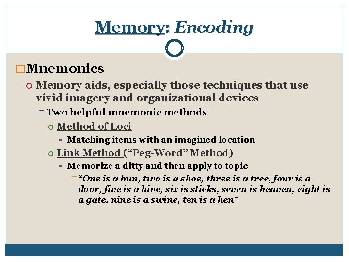 Memory: Encoding �Mnemonics Memory aids, especially those techniques that use vivid imagery and organizational