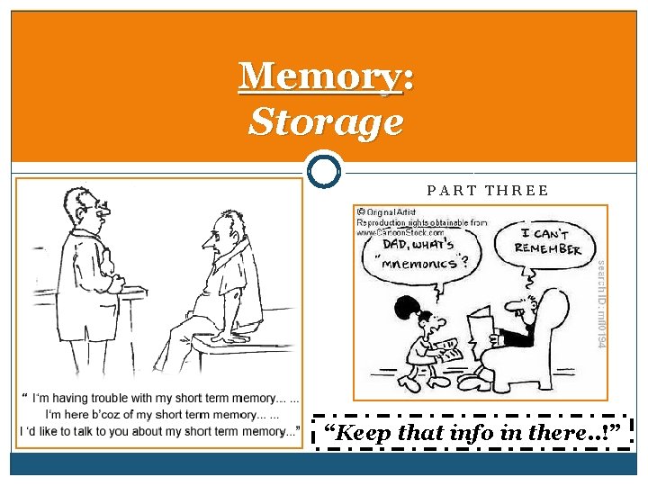 Memory: Storage PART THREE “Keep that info in there. . !” 