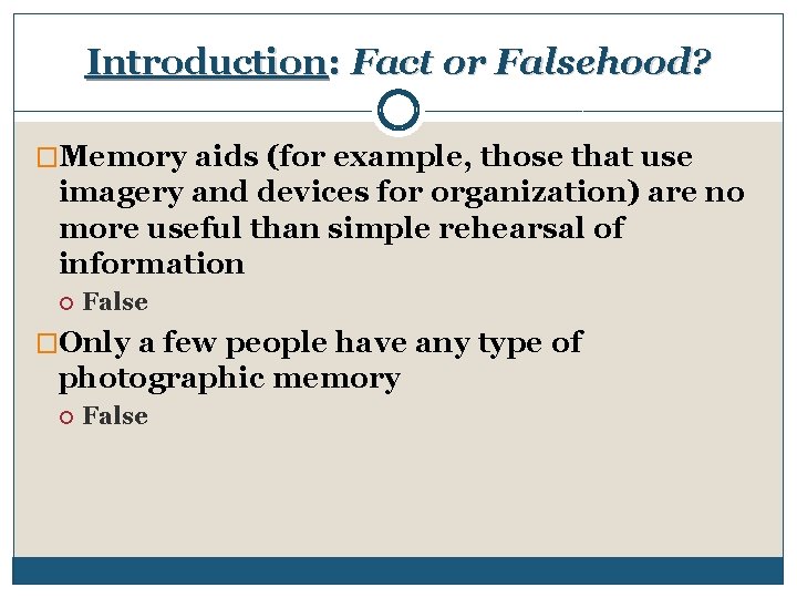 Introduction: Fact or Falsehood? �Memory aids (for example, those that use imagery and devices