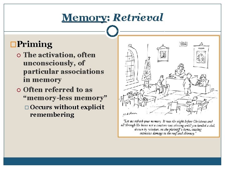 Memory: Retrieval �Priming The activation, often unconsciously, of particular associations in memory Often referred